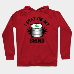 I Stay On My Grind Weed Grinder Hoodie